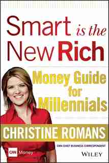Smart is the New Rich: Money Guide for Millennials by Christine Romans