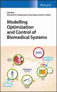 Modelling Optimization and Control of Biomedical Systems by Efstratios N. Pistikopoulos