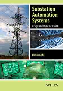 Substation Automation Systems: Design and Implementation by Evelio Padilla