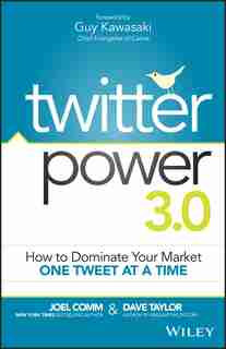 Twitter Power 3.0: How to Dominate Your Market One Tweet at a Time by Joel Comm