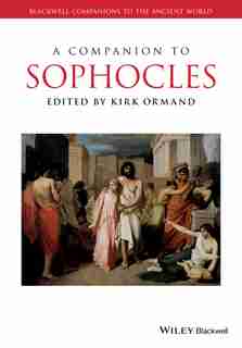 A Companion to Sophocles by Kirk Ormand
