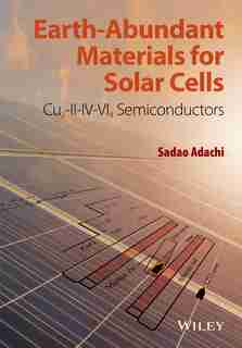 Earth-Abundant Materials for Solar Cells: Cu2-II-IV-VI4 Semiconductors by Sadao Adachi