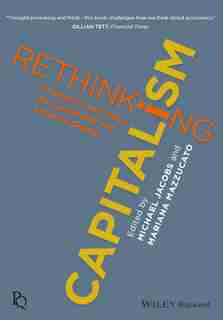 Rethinking Capitalism: Economics and Policy for Sustainable and Inclusive Growth by Michael Jacobs
