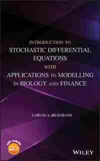 Introduction to Stochastic Differential Equations with Applications to Modelling in Biology and Finance by Carlos A. Braumann