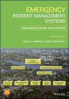 Emergency Incident Management Systems: Fundamentals And Applications by Mark S. Warnick