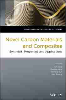 Novel Carbon Materials and Composites: Synthesis, Properties and Applications by Xin Jiang
