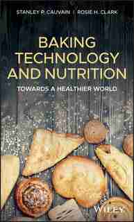 Baking Technology And Nutrition: Towards a Healthier World by Stanley P. Cauvain