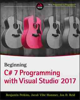 Beginning C# 7 Programming with Visual Studio 2017 by Benjamin Perkins