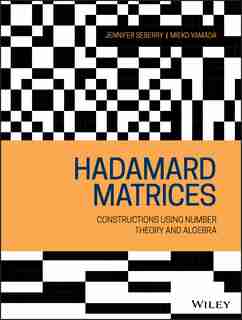 Hadamard Matrices: Constructions Using Number Theory And Linear Algebra by Jennifer Seberry