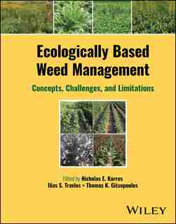 Ecologically-based Weed Management: Concepts, Challenges, And Limitations by Ilias S. Travlos