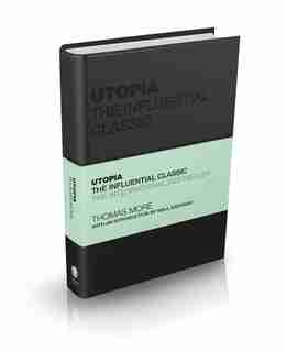 Utopia: The Influential Classic de Thomas More