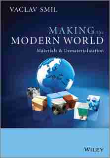 Making the Modern World: Materials and Dematerialization de Vaclav Smil