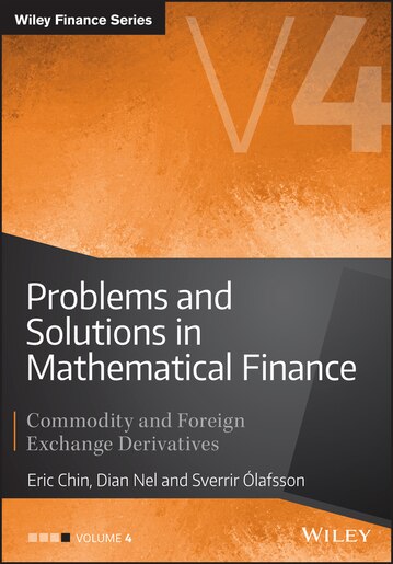 Problems And Solutions In Mathematical Finance Commodity And Foreign Exchange Derivatives | Wiley forex books Problems And Solutions In Mathematical Finance Commodity And Foreign Exchange Derivatives -
