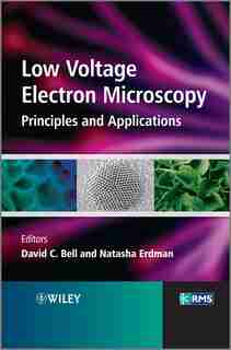 Low Voltage Electron Microscopy: Principles and Applications by David C. Bell
