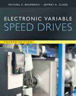 Electronic Variable Speed Drives by Michael E. Brumbach