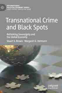 Transnational Crime And Black Spots: Rethinking Sovereignty And The Global Economy by Stuart S. Brown