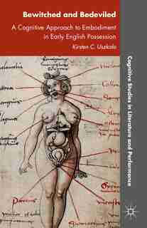 Bewitched And Bedeviled: A Cognitive Approach To Embodiment In Early English Possession by K. Uszkalo