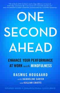 One Second Ahead: Enhance Your Performance At Work With Mindfulness by Rasmus Hougaard