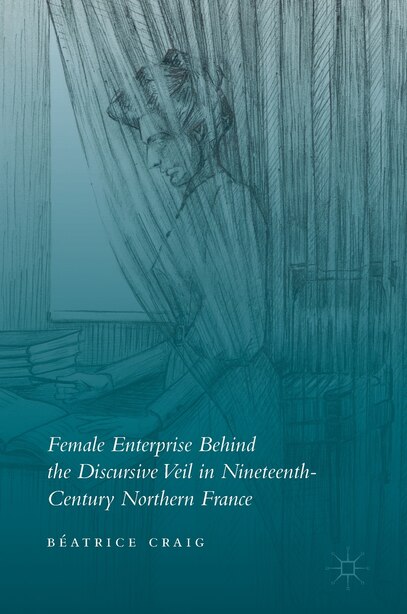 Female Enterprise Behind The Discursive Veil In Nineteenth