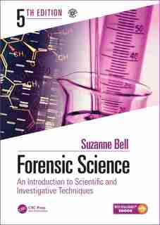 Forensic Science: An Introduction To Scientific And Investigative Techniques by Suzanne Bell