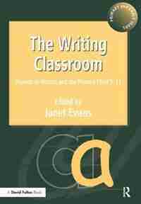 The Writing Classroom: Aspects Of Writing And The Primary Child 3-11 by Janet Evans