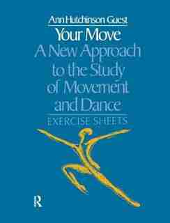 Your Move: A New Approach To The Study Of Movement And Dance: Exercise Sheets by Ann Hutchinson Guest