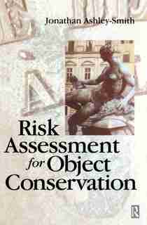 Risk Assessment For Object Conservation by Jonathan Ashley-smith