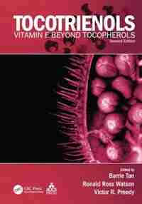 Tocotrienols: Vitamin E Beyond Tocopherols by Barrie Tan