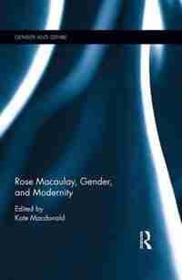 Rose Macaulay, Gender, And Modernity de Kate Macdonald
