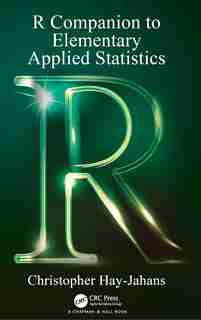 R Companion To Elementary Applied Statistics by Christopher Hay-jahans