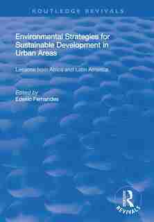 Environmental Strategies For Sustainable Developments In Urban Areas: Lessons From Africa And Latin America by Edesio Fernandes