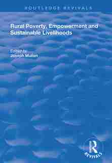 Rural Poverty, Empowerment And Sustainable Livelihoods by Joseph Mullen