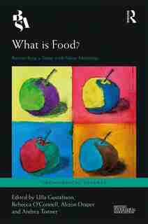 What Is Food?: Researching A Topic With Many Meanings by Ulla Gustafsson