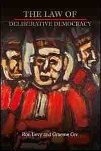 The Law Of Deliberative Democracy by Ron Levy