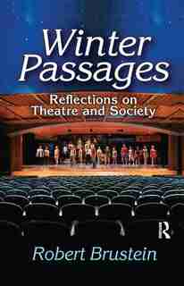 Winter Passages: Reflections On Theatre And Society by Robert Brustein