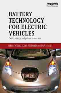 Battery Technology For Electric Vehicles: Public Science And Private Innovation de Albert N. Link