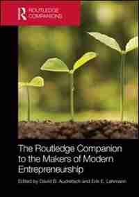 The Routledge Companion To The Makers Of Modern Entrepreneurship by David Audretsch