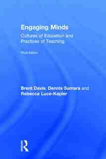 Engaging Minds: Cultures Of Education And Practices Of Teaching by Brent Davis