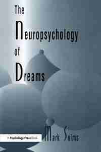The Neuropsychology Of Dreams: A Clinico-anatomical Study by Mark Solms