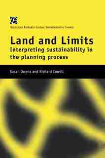 Land And Limits: Interpreting Sustainability In The Planning Process de Richard Cowell
