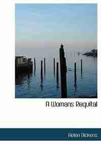 A Womans Requital by Helen Dickens