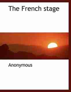 The French stage by Anonymous