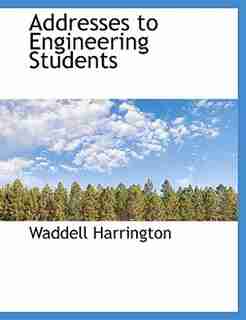 Addresses to Engineering Students by Waddell Harrington