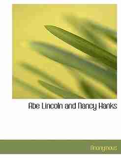 Abe Lincoln And Nancy Hanks by Anonymous