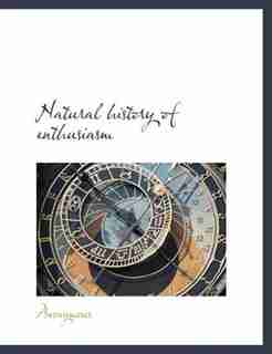 Natural History Of Enthusiasm by Anonymous