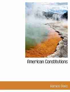 American Constitutions by Horace Davis