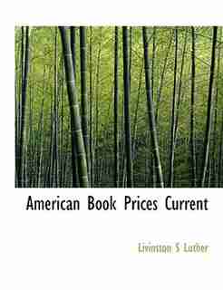American Book Prices Current by Livinston S Luther