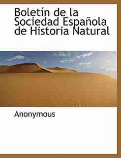 Boletín De La Sociedad Española De Historia Natural by Anonymous