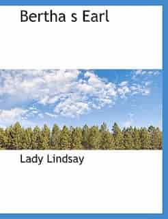 Bertha s Earl by Lady Lindsay