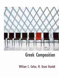 Greek Composition by William C. Collar